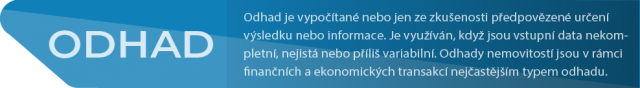 Odhad je vypočítané nebo jen ze zkušenosti předpovězené určení výsledku nebo informace. Je využíván, když jsou vstupní data nekompletní, nejistá nebo příliš variabilní. Odhady nemovitostí jsou v rámci finančních a ekonomických transakcí nejčastějším typem odhadu.